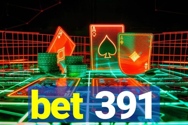 bet 391